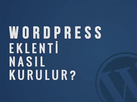 Wordpress Eklenti ile Ekstra Özellikler Katma: İşlevselliği Artırma