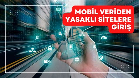 Yasaklı Sitelere Erişim İçin Mobil Veri Kullanma Yöntemleri
