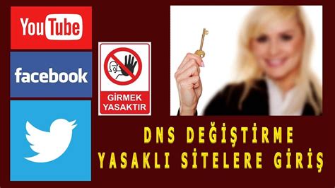 DNS Değiştirme Yöntemiyle Yasaklı Sitelere Erişim