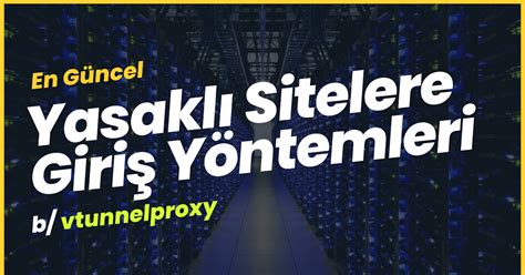 Yasaklı Sitelere Giriş Yöntemleri