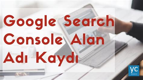 Google Search Kaydını Yapma ve Yerel SEO Taktikleri