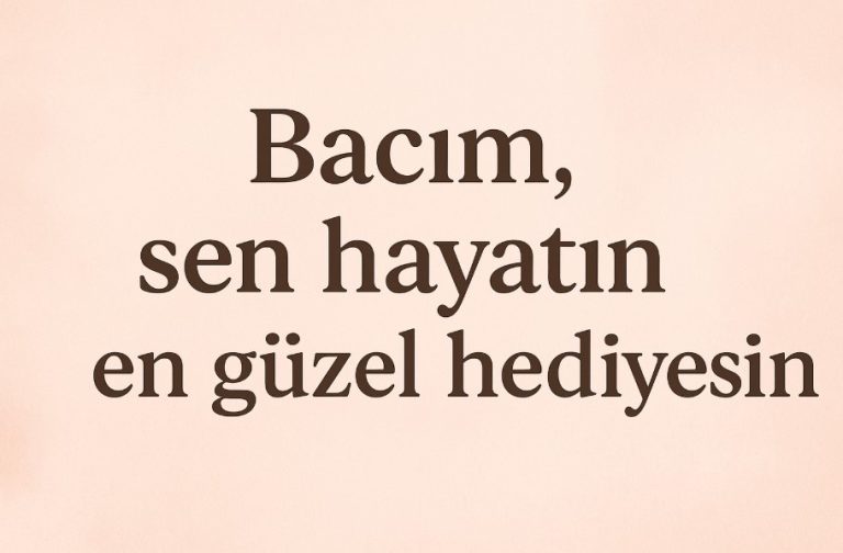 bacıya güzel sözler